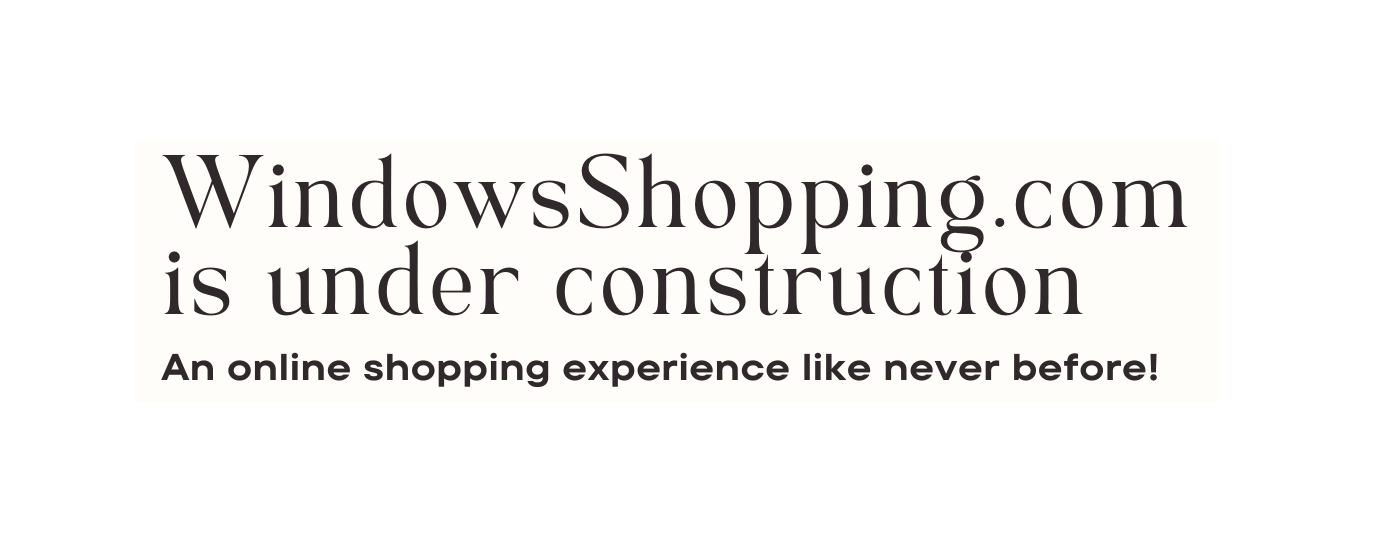 WindowsShopping com is under construction An online shopping experience like never before